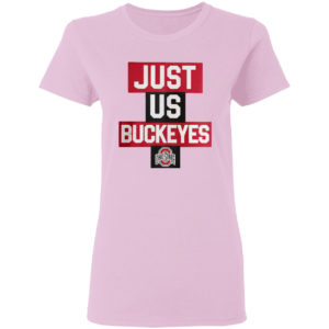 Just Us Ohio State Buckeyes Shirt