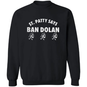 St Patty says ban dolan shirt