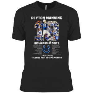 Peyton Manning 18 Indianapolis Colts 1998 2011 thank for the memories signature shirt
