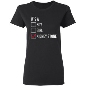It’s A Boy Girl Kidney Stone Shirt