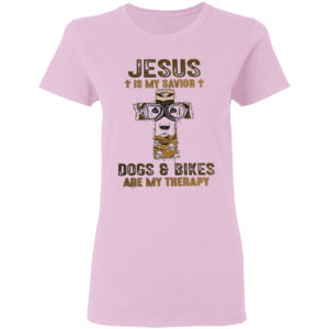 Jesus is my Savior Dogs and bikes are my therapy shirt