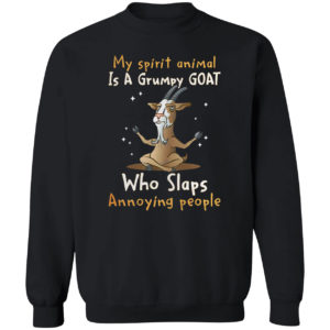 My Spirit Animal Is A Grumpy Goat Who Slaps Annoying People Shirt