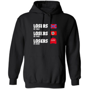 Losers In 1865 Losers In 1945 Losers In 2020 Meme Shirt