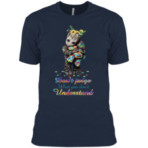 Autism Baby Groot don’t judge what You don’t understand shirt
