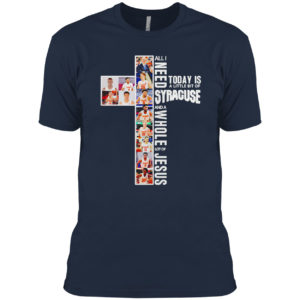 All I need today is a little bit of Syracuse Orange and a whole lot of Jesus shirt