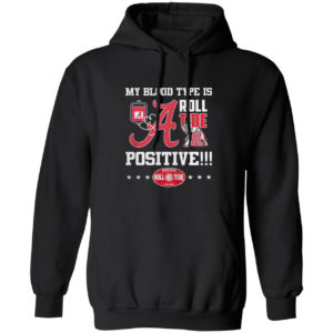 Alabama Crimson Tide my blood type is roll Tide positive shirt