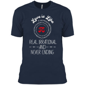 Pi Day Graphic Funny Love Quote Humorous Valentines Day Shirt