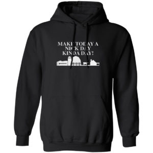 Make today a nick day kinda day shirt