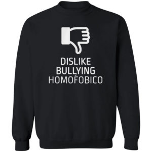 Dislike Bulling Homofobico Shirt
