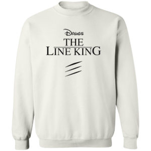 Drugs The Line King Shirt
