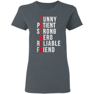 Father Patient Strong Hero Reliable Friend Shirt