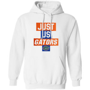 Just Us Florida Gators Shirt, hoodie, tank top and long sleeve tee