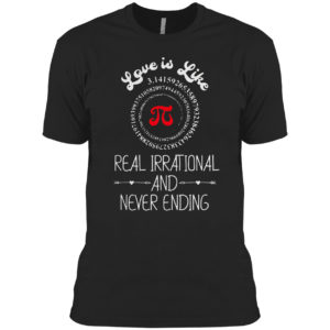 Pi Day Graphic Funny Love Quote Humorous Valentines Day Shirt