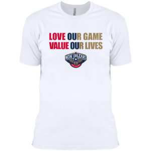 New Orleans Pelicans love our game valua our lives shirt