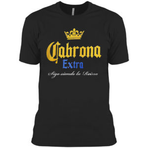 Cabrona Extra Sigo Siendo La Reina Shirt