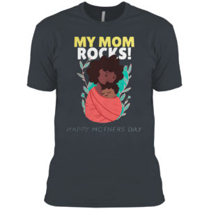 A Mother Holding Her Baby My Mom Rocks Shirt