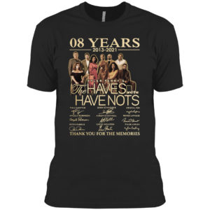 08 Years 2013 2021 Tyler Perry’s the Haves and the Havenots signatures shirt