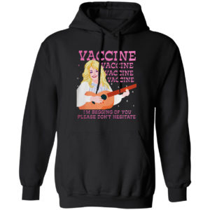Vaccine I’m Begging Of You Please Don’t Hesitate T-shirt