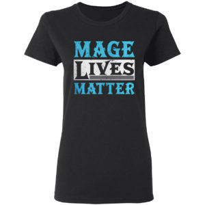 Mage Lives Matter Shirt
