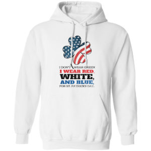 Funny I Don't Wear Green I Wear Red Patriotic Shamrock St Patrick's Day Shirt