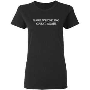 Make Wrestling Great Again Shirt