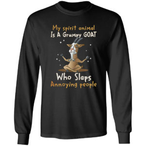 My Spirit Animal Is A Grumpy Goat Who Slaps Annoying People Shirt