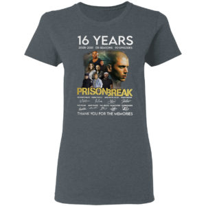 Prison Break 16 Years 2005 2021 05 seasons 90 Episodes signatures shirt