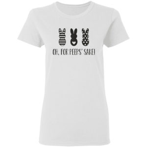 Rabbit Oh For Peeps’ Sake Shirt