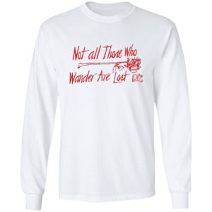 Lana Del Rey Merch Not All Those Who Wander Shirt