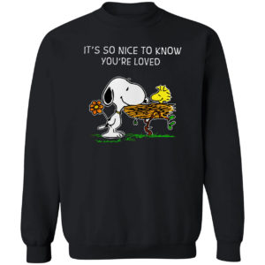 It’s So Nice To Know You’re Loved Woodstock And Snoopy Shirt