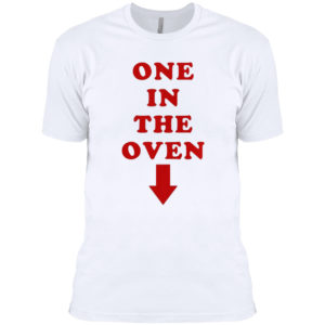 One in the oven shirt