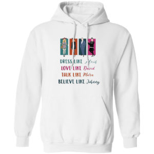 Schitts Creek Dress Like Alexis Love Like David Talk Like Moira Love Like Johnny Shirt