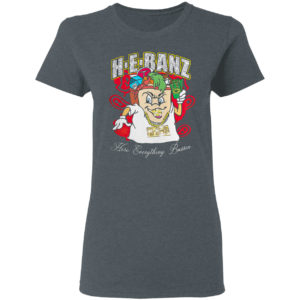 Hebanz Here Everything Bussin Shirt