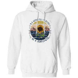 In a world full of Roses be a Sunflower vintage shirt