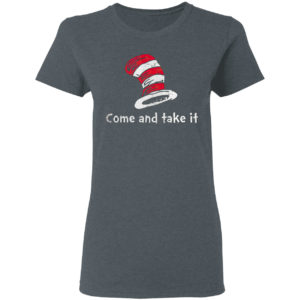 Dr Seuss Come And Take It Shirt