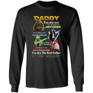 Star Wars Daddy You are as strong as Woodkiee and darling as Han Solo shirt