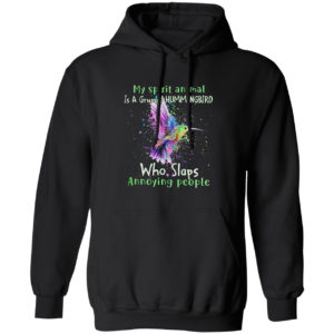 My spirit animal is a Grumpy Hummingbird who slaps annoying people shirt