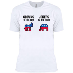 Clowns to the left Jokers to the right shirt