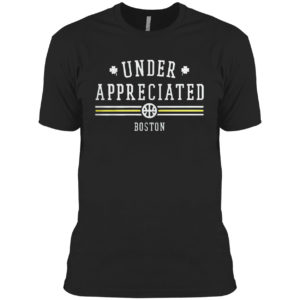 Underappreciated Boston shirt