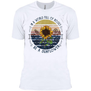 In a world full of Roses be a Sunflower vintage shirt