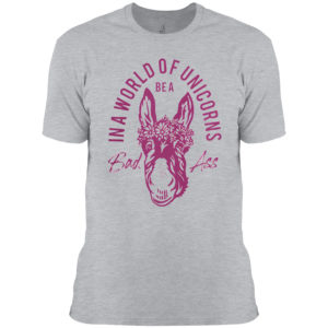 Donkey in a world of unicorns be a bad ass shirt