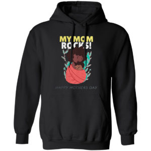 A Mother Holding Her Baby My Mom Rocks Shirt