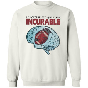 Le Docteur Dit Que C’est Incurable Shirt