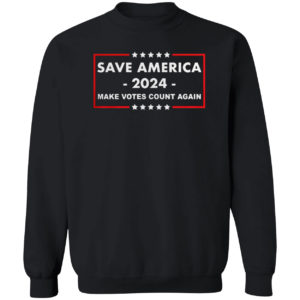 Save America 2024 Make Votes Count Again Shirt