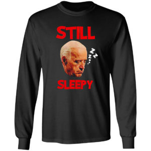 Joe Biden still Sleepy Biden Is Not My President Shirt