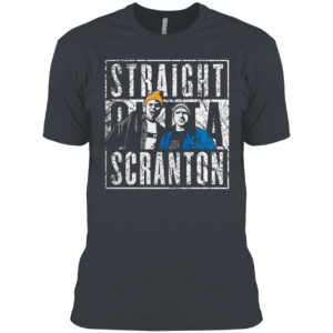 Straight outta scranton shirt