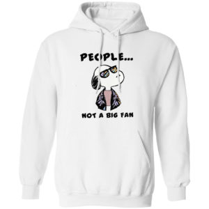 Snoopy people not a big fan shirt