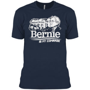 Bernie sanders is my comrade shirt