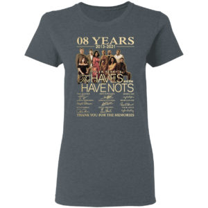 08 Years 2013 2021 Tyler Perry’s the Haves and the Havenots signatures shirt