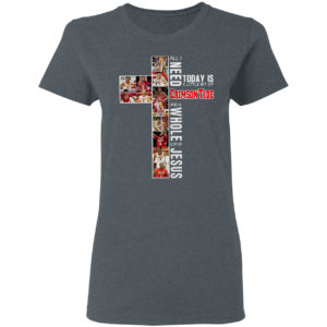 All I need today is a little bit of Crimson Tide and a whole lot of Jesus shirt